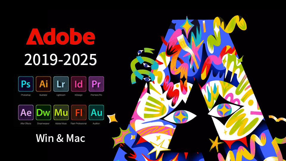 Adobe 全家桶系列创意设计软件 2025 2024 2023 2022 2021 2020 – CC2017 Win/Mac中文版
